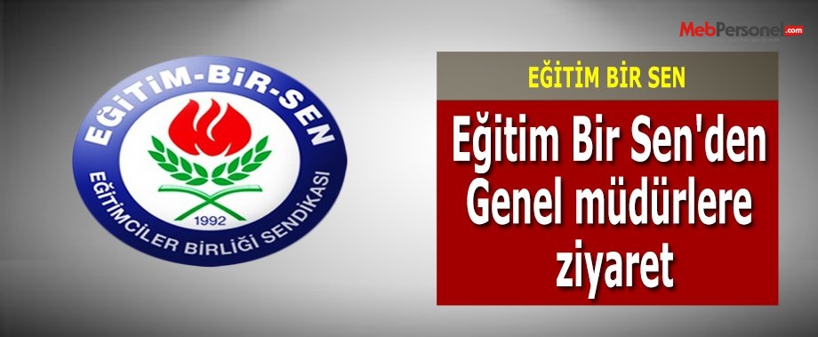 Eğitim Bir Sen'den MEB Genel müdürlerine ziyaret
