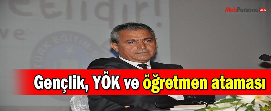Gençlik, YÖK ve öğretmen ataması