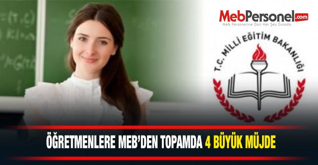 Öğretmenlere MEB'den Toplamda 4 Büyük Müjde Geldi