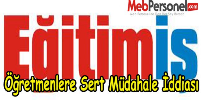 Öğretmenlere Sert Müdahale İddiası