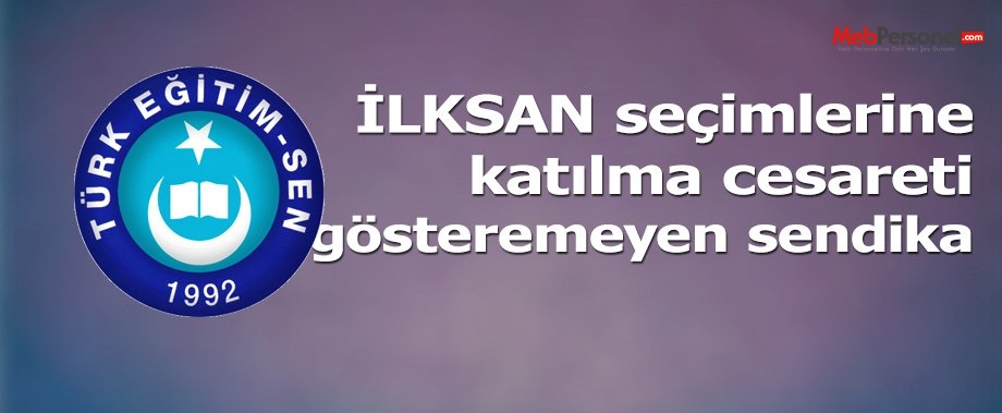 İLKSAN SEÇİMLERİNE KATILMA CESARETİ GÖSTEREMEYEN SENDİKA!