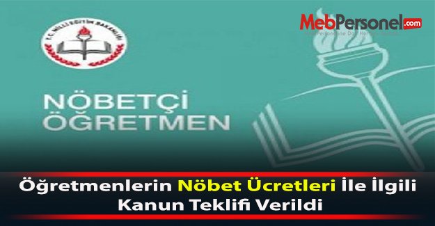 Öğretmenlerin Nöbet Ücretleri İle İlgili Kanun Teklifi Verildi