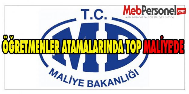 ÖĞRETMENLER ATAMALARINDA TOP MALİYE'DE