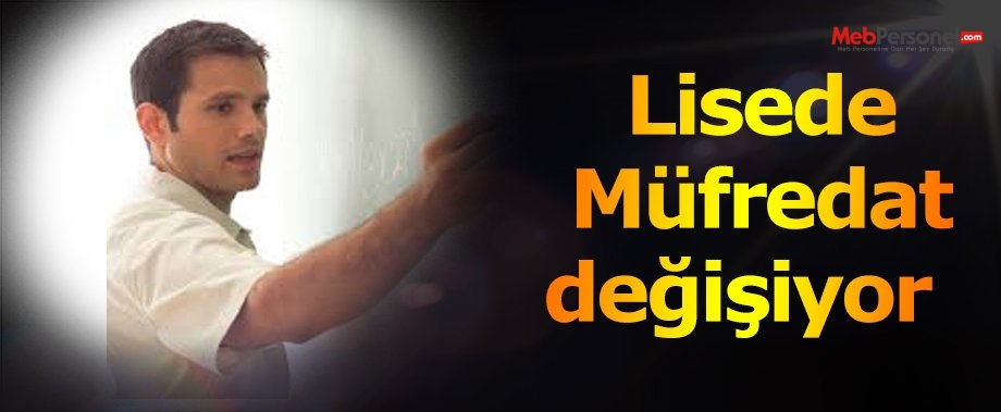 Lisede Müfredat değişiyor