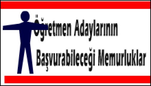 Öğretmenlik  Adaylarının  Başvurabileceği Memurluklar