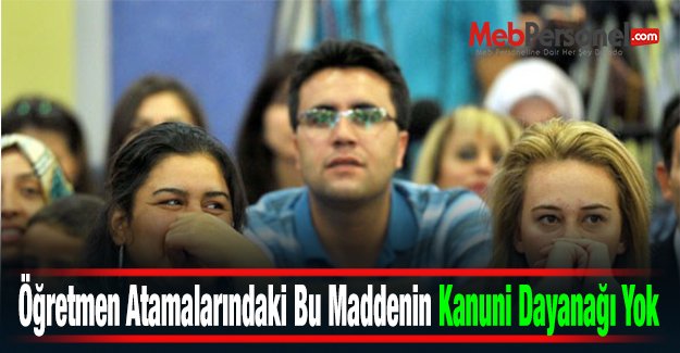 Öğretmen Atamalarındaki Bu Maddenin Kanuni Dayanağı Yok