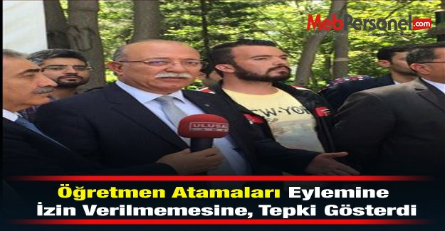 Öğretmen Atamaları Eylemine İzin Verilmemesine, Tepki Gösterdi