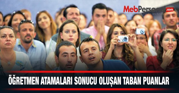 Öğretmen Atamaları Sonucu Oluşan Taban Puanlar