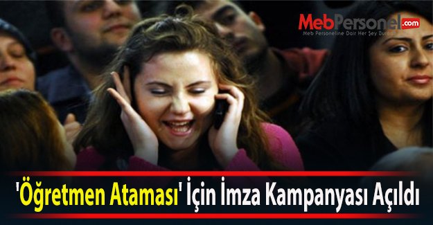 'Öğretmen Ataması' İçin İmza Kampanyası Açıldı