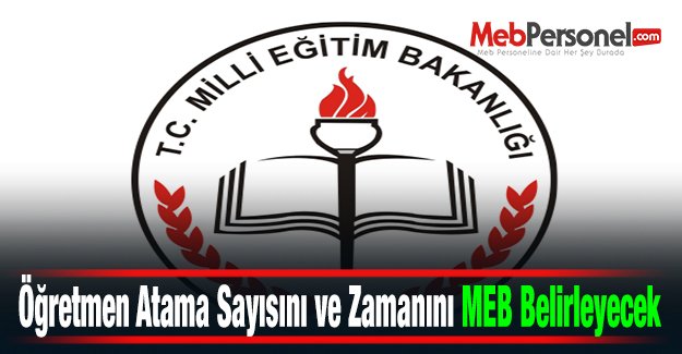 Öğretmen Atama Sayısını ve Zamanını MEB Belirleyecek