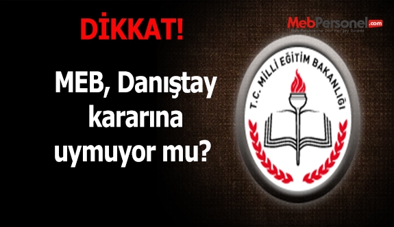 MEB, Danıştay İDDK kararına uymuyor, iller savunmada kullanıyor