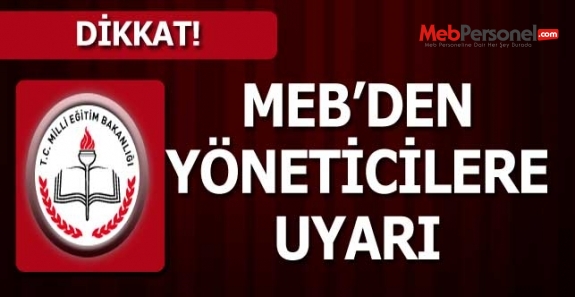 MEB'DEN YÖNETİCİLER UYARI