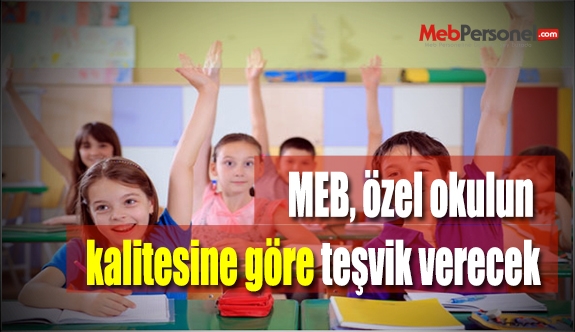 MEB, özel okulun kalitesine göre teşvik verecek