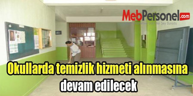 Okullarda temizlik hizmeti alınmasına devam edilecek