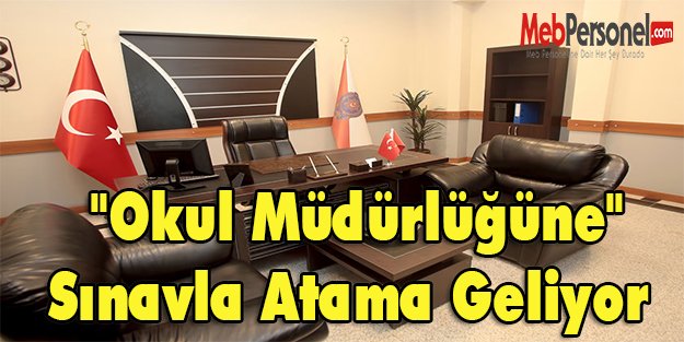 "Okul Müdürlüğüne"Sınavla Atama Geliyor