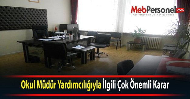 Okul Müdür Yardımcılığıyla İlgili Çok Önemli Karar