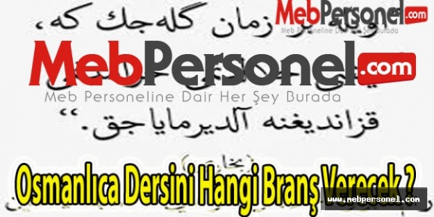 Osmanlıca Dersini Hangi Branş Verecek ?