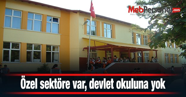 Özel sektöre var, devlet okuluna yok