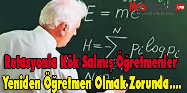 Rotasyonla Kök Salmış Öğretmenler Yeniden Öğretmen Olmak Zorunda….