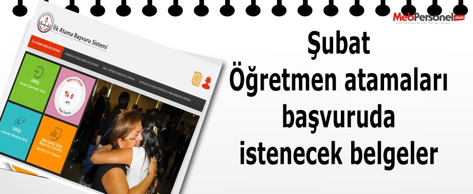 Şubat Öğretmen atamaları başvuruda istenecek belgeler