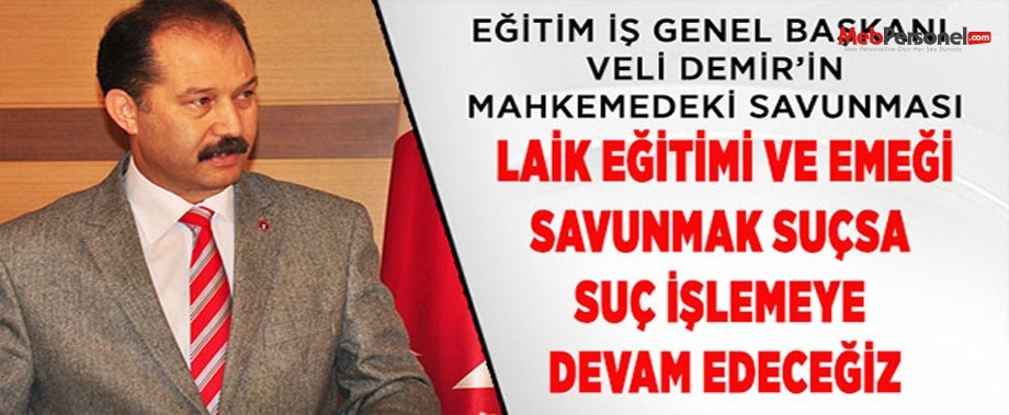 Veli DEMİR’den Mahkemede Çarpıcı Laiklik Eğitimi Savunması