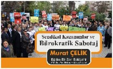 Sendikal Kazanımlar ve Bürokratik Sabotaj
