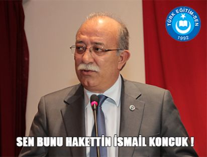 Sen bunu hak ettin İsmail Koncuk!
