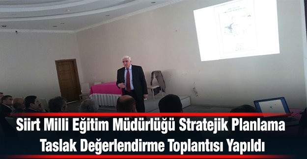 Siirt Milli Eğitim Müdürlüğü Stratejik Planlama Taslak Değerlendirme Toplantısı Yapıldı