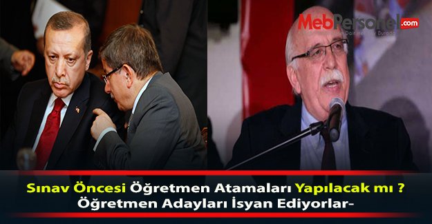 Sınav Öncesi Öğretmen Atamaları Yapılacak mı ?- Öğretmen Adayları İsyan Ediyorlar-