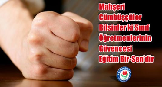 SINIF ÖĞRETMENLERİNİN GÜVENCESİ EĞİTİM BİR SEN'MİŞ