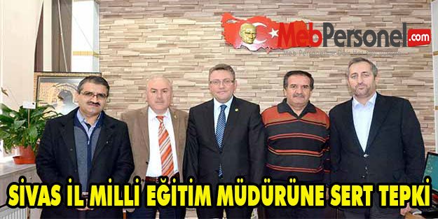 SİVAS İL MİLLİ EĞİTİM MÜDÜRÜNE SERT TEPKİ