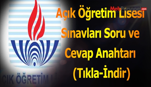 Açık Öğretim Lisesi Sınavlarının Soru ve Cevap Anahtarı (Tıkla-İndir)
