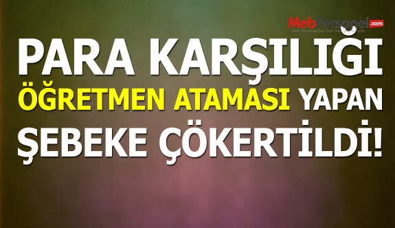 Adana'da para karşılığında öğretmen ataması yapan şebeke çökertildi