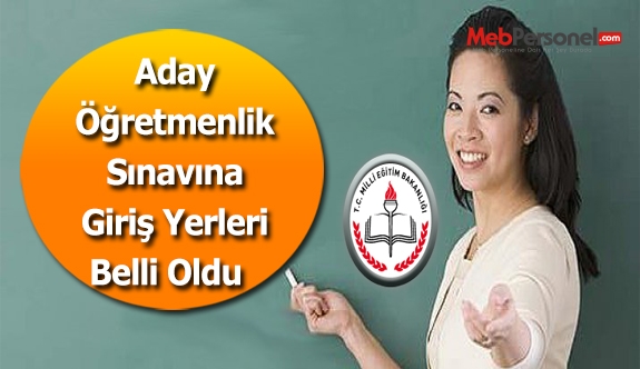 Aday Öğretmenlik Sınavına Giriş Yerleri Belli Oldu