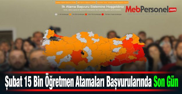 Şubat 15 Bin Öğretmen Atamaları Başvurularında Son Gün