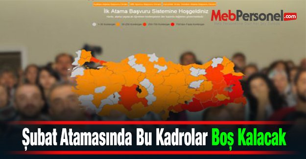 Şubat Atamasında Bu Kadrolar Boş Kalacak