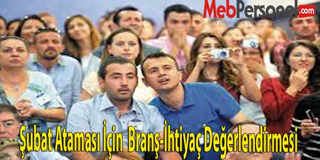 Şubat Ataması İçin Branş-İhtiyaç Değerlendirmesi