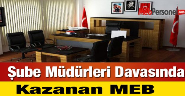 Şube Müdürleri Davasında Kazanan MEB