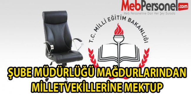 ŞUBE MÜDÜRLÜĞÜ MAĞDURLARINDAN MİLLETVEKİLLERİNE MEKTUP