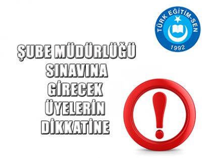 ŞUBE MÜDÜRLÜĞÜ SINAVINA GİRECEKLER DİKKAT!