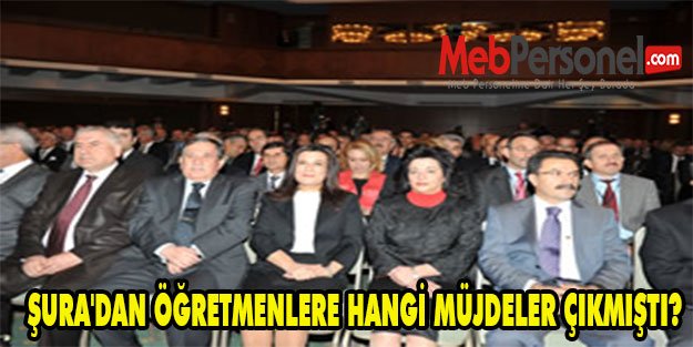 ŞURA'DAN ÖĞRETMENLERE HANGİ MÜJDELER ÇIKMIŞTI?
