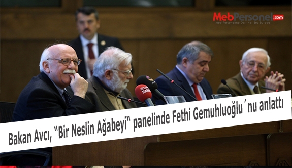 Bakan Avcı, “Bir Neslin Ağabeyi“ panelinde Fethi Gemuhluoğlu´nu anlattı