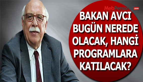 Bakan Avcı'nın Bugünkü Ankara Programı