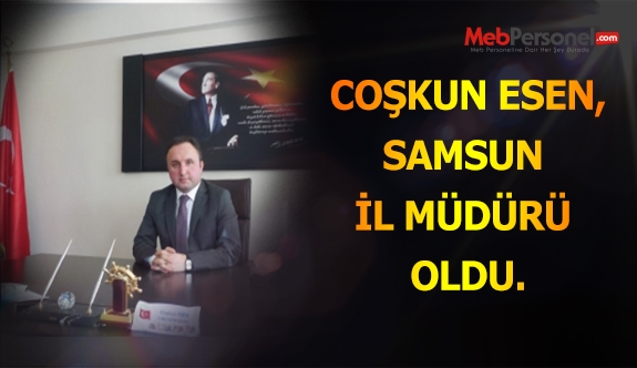 COŞKUN ESEN,SAMSUN İL MÜDÜRÜ OLDU.