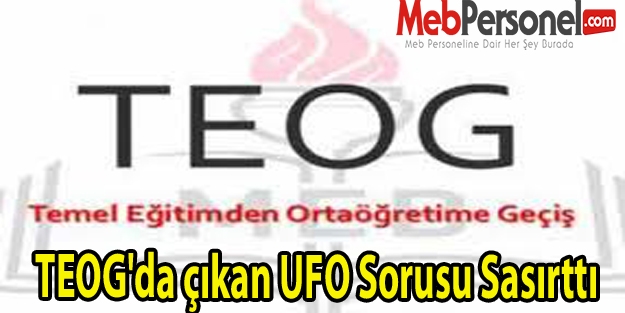 TEOG'da çıkan UFO Sorusu Sasırttı