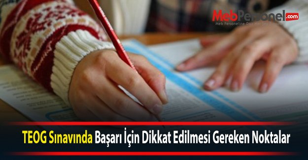 TEOG Sınavında Başarı İçin Dikkat Edilmesi Gereken Noktalar