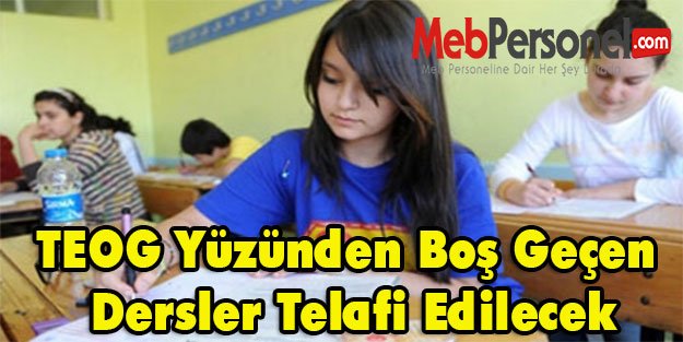 TEOG Yüzünden Boş Geçen Dersler Telafi Edilecek