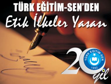 İŞTE TÜRK EĞİTİM-SEN’İN ETİK İLKELER YASASI