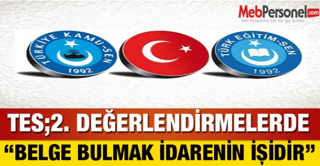 TES;2. DEĞERLENDİRMELERDE BELGE BULMAK İDARENİN İŞİDİR