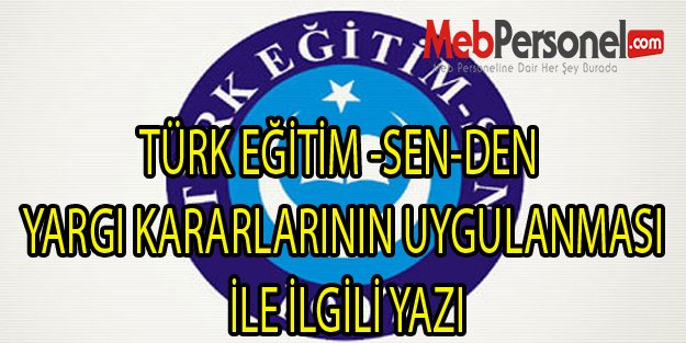 TÜRK EĞİTİMSENDEN YARGI KARARLARININ UYGULANMASI İLE İLGİLİ YAZI
